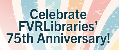 FVRLibraries 75th Anniversary 