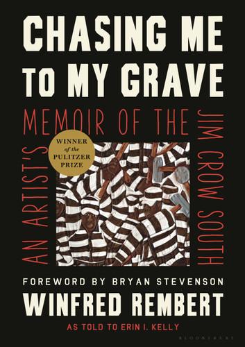 Chasing Me to My Grave: An Artists Memoir of the Jim Crow South by Winfred Rembert