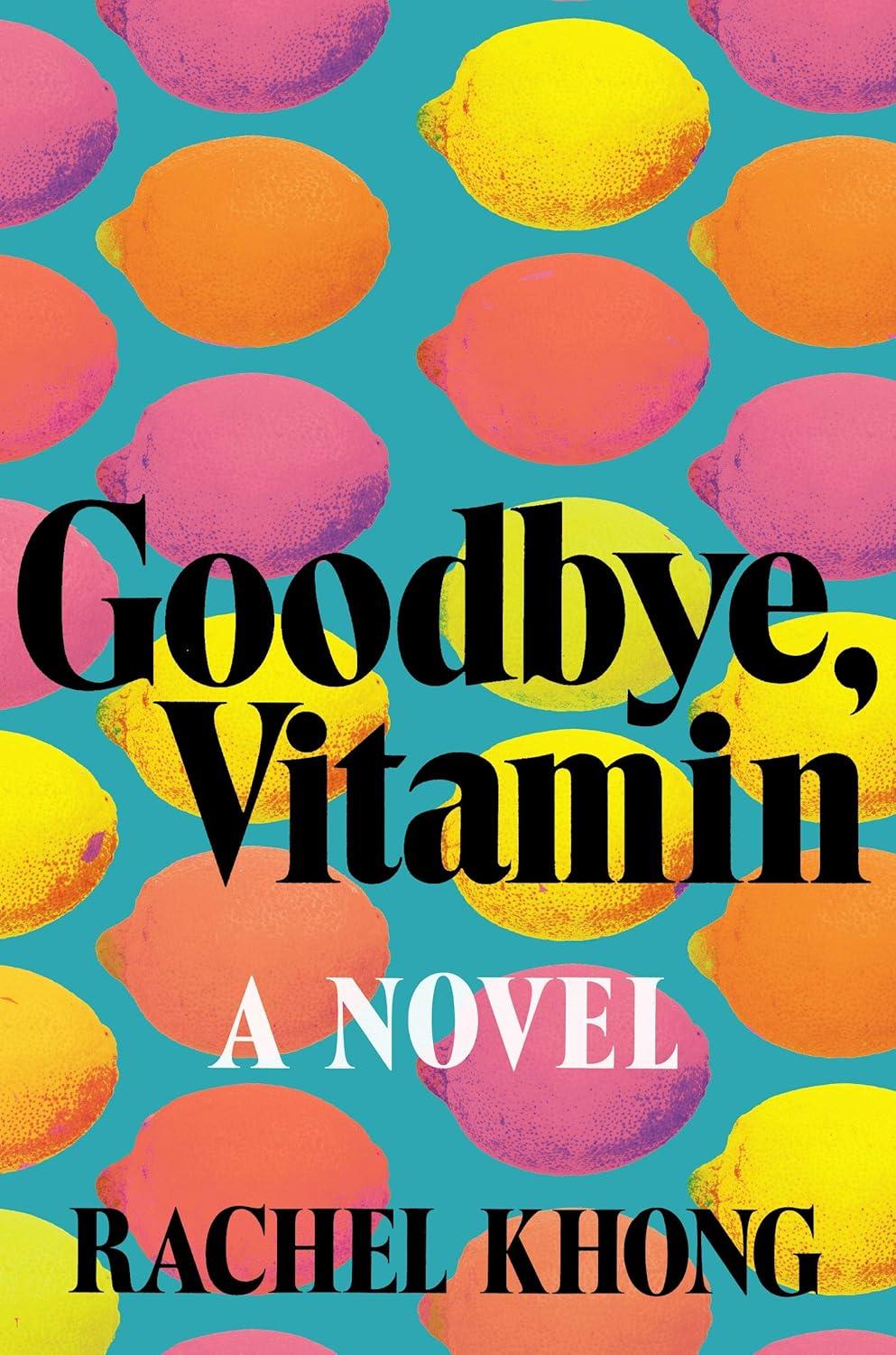 Book cover image of Goodbye, Vitamin by Rachel Khong